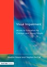 Visual Impairment - Heather Mason ; Stephen McCall ; Christine Arter ; Mike McLinden ; Juliet Stone - 9781853464126