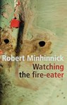 Watching the Fire-eater - Robert Minhinnick - 9781854110756