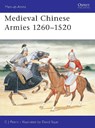Medieval Chinese Armies 1260-1520 - CJ Peers - 9781855322547