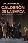 A Companion to Calderon de la Barca - Roy (Senior Research Fellow in Spanish Norton ; Jonathan W (King Alfonso XIII Professor of Spanish Studies) Thacker - 9781855664463
