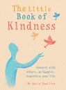 The Little Book of Kindness - Dr David Hamilton - 9781856754064