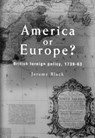 America Or Europe? - BLACK,  Professor Jeremy (University of Exeter, UK) ; Black, Jeremy - 9781857281859