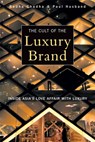 The Cult of the Luxury Brand - Paul Husband ; Radha Chadha - 9781857886351