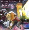 The Animal Wall and Other Poems - Gillian Clarke ; Karen Pearce - 9781859026540