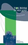 Tourism in Ireland: a Critical Analysis - Barbara O'Connor ; Michael G. Cronin - 9781859180068