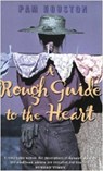 A Rough Guide To The Heart - Pam Houston - 9781860498497