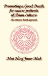 Promoting a Good Death for Cancer Patients of Asian Culture - June MAK - 9781861771001