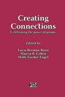 Creating Connections: Celebrating the Power of Groups - BERMAN-ROSSI,  Lucia ; Cohen, Marcia ; Fischer-Engel, Holly - 9781861771216