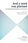 And a Seed was Planted ...' Occupation based approaches for social inclusion - Hanneke van Bruggen ; Sarah Kantartzis ; Nick Pollard - 9781861776082