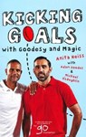 Kicking Goals With Goodesy And Magic - Adam Goodes ; Anita Heiss - 9781863958530