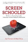 Screen Schooled: Two Veteran Teachers Expose How Technology Overuse is Making Our Kids Dumber - Joe Clement ; Matt Miles - 9781863959995