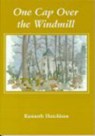 One Cap Over the Windmill - Kenneth Hutchison - 9781870325523