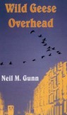 Wild Geese Overhead - Neil M. Gunn - 9781870325943