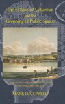 The Eclipse of Urbanism and the Greening of Public Space - Mark Luccarelli - 9781874267942