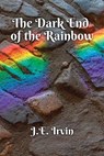 The Dark End of the Rainbow - J. E. Irvin - 9781876962531