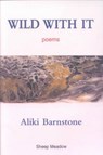 Wild With It - Aliki Barnstone - 9781878818935