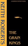 The Grain Kings - Keith Roberts - 9781880448847