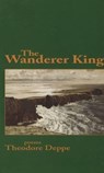 The Wanderer King - Theodore Deppe - 9781882295081