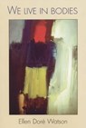 We Live in Bodies - WATSON,  Ellen Dore - 9781882295128