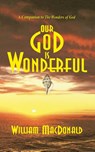 Our God is Wonderful - William MacDonald - 9781882701605