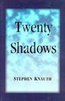 Twenty Shadows - Stephen Knauth - 9781884800016