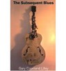The Subsequent Blues - Gary Copeland Lilley - 9781884800542