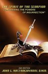 The Spirit of the Scorpion (Second Edition): "Conquering the Powers of Insurrection" - John L. Mastrogiovanni D. Min - 9781885591531