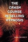 The Crash Course in Selling Hypnosis - WEIR,  John - 9781885846167