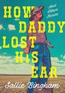 How Daddy Lost His Ear - Sallie Bingham - 9781885983220