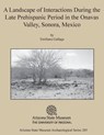 A Landscape of Interactions During the Late Prehispanic Period in the Onavas Valley, Sonora, Mexico - Emiliano Gallaga - 9781889747910