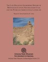 The Late Holocene Geomorphic History of Montezuma Canyon, Southeastern Utah, and the Puebloan Agricultural Landscape - Wayne K. Howell - 9781889747996