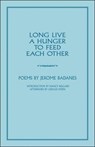 Long Live a Hunger to Feed Each Other - Jerome Badanes - 9781890447465