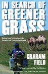 In Search of Greener Grass: Riding from Reality towards Dreams and Finding Fulfilment, North American Edition - Graham Field - 9781890623555