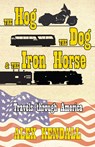The Hog, the Dog, & the Iron Horse - Alex Kendall - 9781890623876