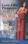 Love, Like Pronouns - Rosmarie Waldrop - 9781890650148