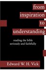 From Inspiration to Understanding - Edward W. H. Vick - 9781893729100