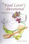 The Food Lover’s Devotional: Food for Body & Soul - Brenda J Wood - 9781895026399