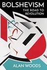 Bolshevism: The Road to Revolution - Alan Woods - 9781900007856