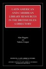 Latin American and Caribbean Library Resources in the British Isles - Alan Biggins ; Valerie Cooper - 9781900039383