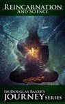 Reincarnation & Science - Dr Douglas M. Baker - 9781901754612