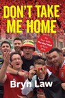 Don't Take Me Home - Bryn Law - 9781902719511