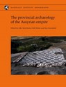 The Provincial Archaeology of the Assyrian Empire -  - 9781902937748