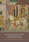 Anglo-Italian Cultural Relations in the Later Middle Ages - Michele (Author) Campopiano ; Helen Fulton - 9781903153697