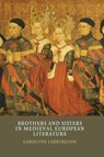 Brothers and Sisters in Medieval European Literature - Carolyne Larrington - 9781903153857