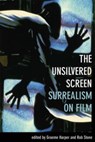 The Unsilvered Screen – Surrealism on Film - Graeme Harper - 9781904764861