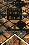 The Cult of the Luxury Brand - Paul Husband ; Radha Chadha - 9781904838296