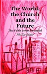 The World, the Church and the Future - BLAIR,  Philip - 9781905022380