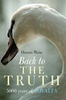 Back to the Truth – 5000 years of Advaita - Dennis Waite - 9781905047611