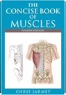 The Concise Book of Muscles Fourth Edition - Chris Jarmey - 9781905367863