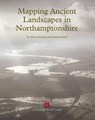 Mapping Ancient Landscapes in Northamptonshire - Alison Deegan ; Glenn Foard - 9781905624423